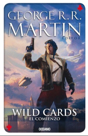 GEORGE R.R. MARTIN WILD CARDS EL COMIENZO