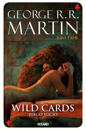 GEORGE R.R MARTIN WILD CARDS JUEGO SUCIO