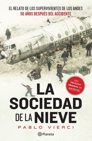 LA SOCIEDAD DE LA NIEVE EL RELATO DE LOS SUPERVIVIENTES DE LOS ANDES. 50 AÑOS DESPUES DEL ACCIDENTE