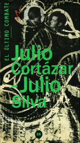 EL ÚLTIMO COMBATE JULIO CORTÁZAR-JULIO SILVA