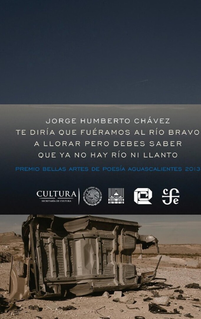 TE DIRÍA QUE FUÉRAMOS AL RÍO BRAVO A LLORAR PERO DEBES SABER QUE YA NO HAY RÍO
