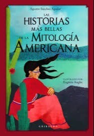LAS HISTORIAS MAS BELLAS DE LA MITOLOGÍA AMERICANA